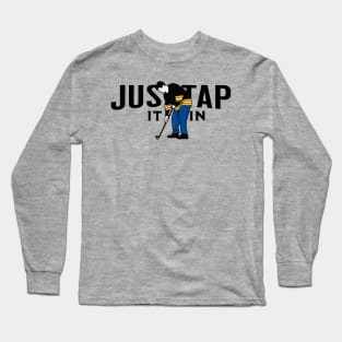 Just Tap It In Happy Gilmore Long Sleeve T-Shirt